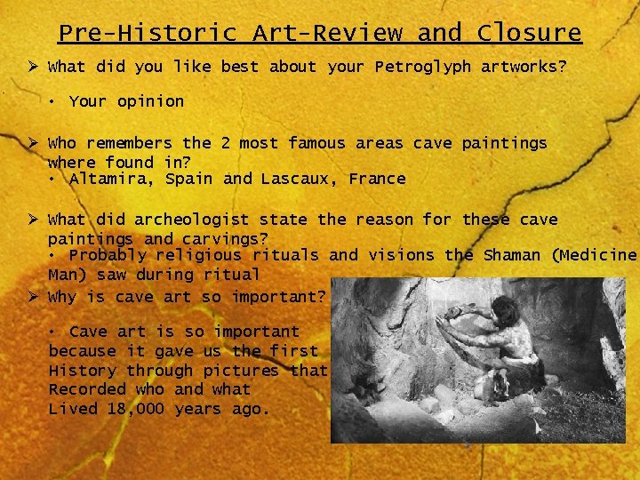 Pre-Historic Art-Review and Closure Ø What did you like best about your Petroglyph artworks?