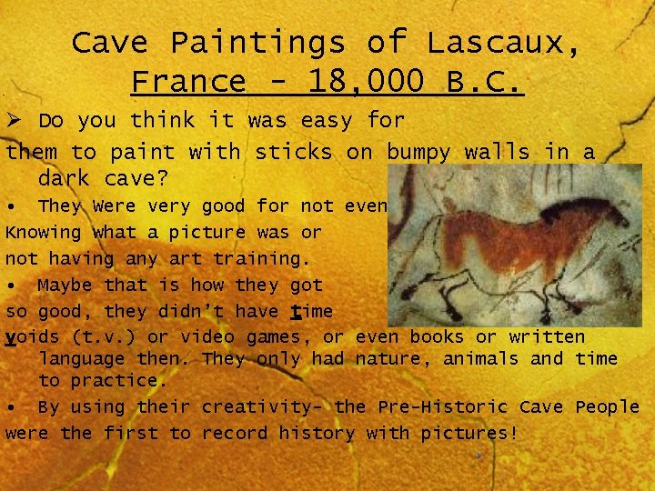 Cave Paintings of Lascaux, France - 18, 000 B. C. Ø Do you think