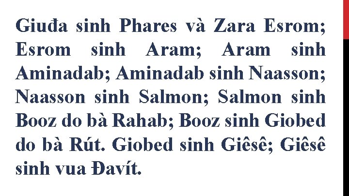 Giuđa sinh Phares và Zara Esrom; Esrom sinh Aram; Aram sinh Aminadab; Aminadab sinh