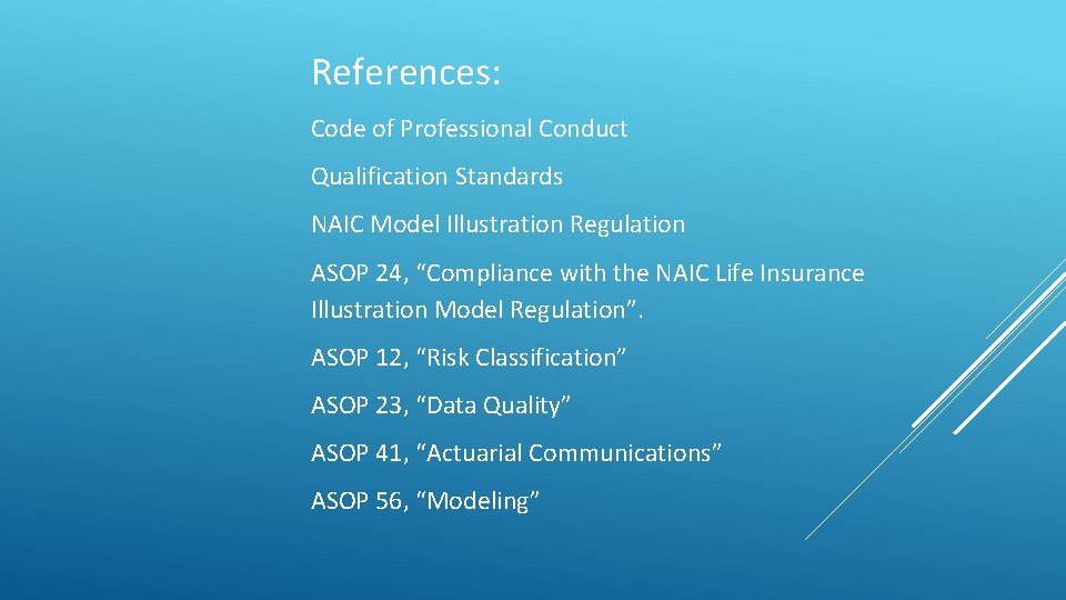 References: Code of Professional Conduct Qualification Standards NAIC Model Illustration Regulation ASOP 24, “Compliance