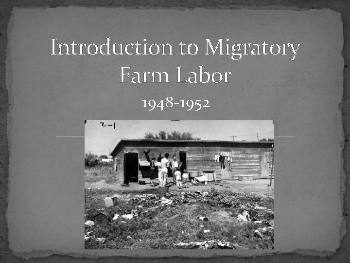 Introduction to Migratory Farm Labor 1948 -1952 