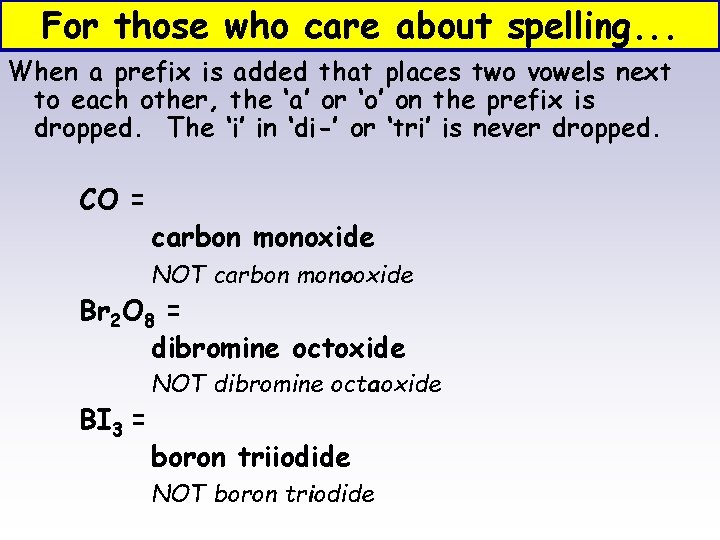 For those who care about spelling. . . When a prefix is added that