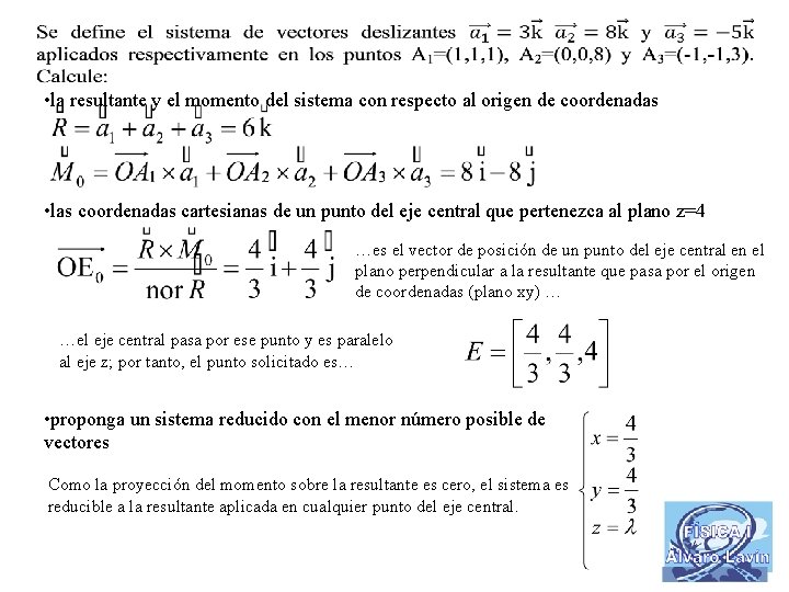  • la resultante y el momento del sistema con respecto al origen de