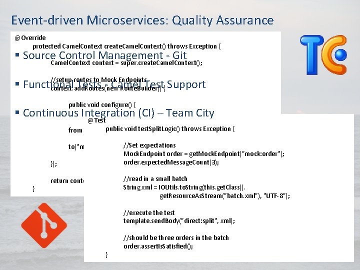 Event-driven Microservices: Quality Assurance @Override protected Camel. Context create. Camel. Context() throws Exception { Event-driven Microservices: Quality Assurance @Override protected Camel. Context create. Camel. Context() throws Exception {