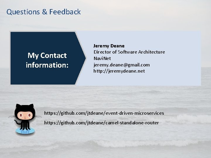 Questions & Feedback My Contact information: Jeremy Deane Director of Software Architecture Navi. Net Questions & Feedback My Contact information: Jeremy Deane Director of Software Architecture Navi. Net