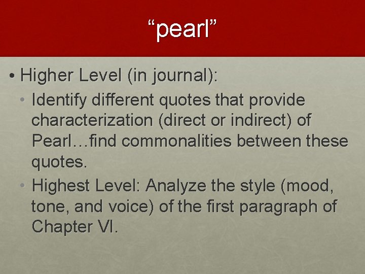 “pearl” • Higher Level (in journal): • Identify different quotes that provide characterization (direct