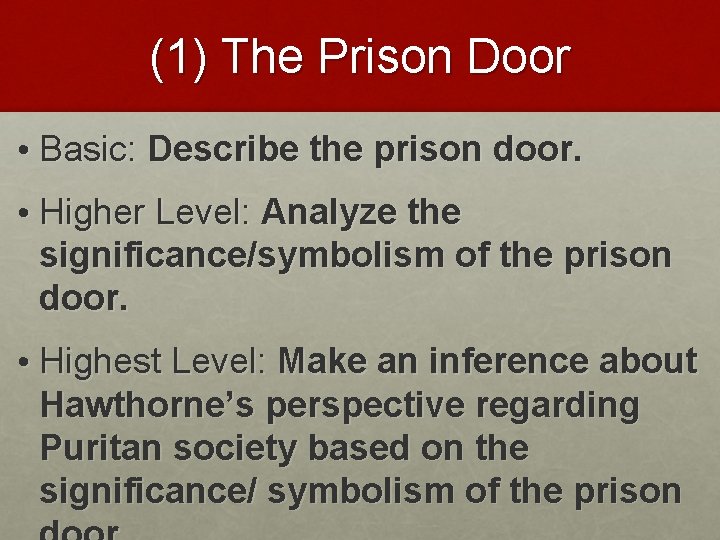 (1) The Prison Door • Basic: Describe the prison door. • Higher Level: Analyze