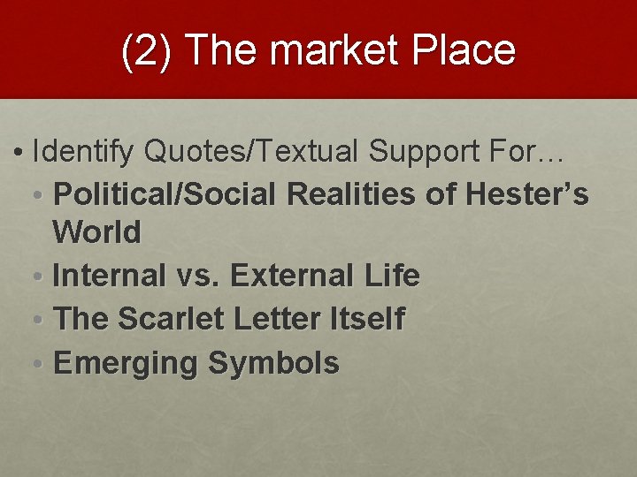 (2) The market Place • Identify Quotes/Textual Support For… • Political/Social Realities of Hester’s