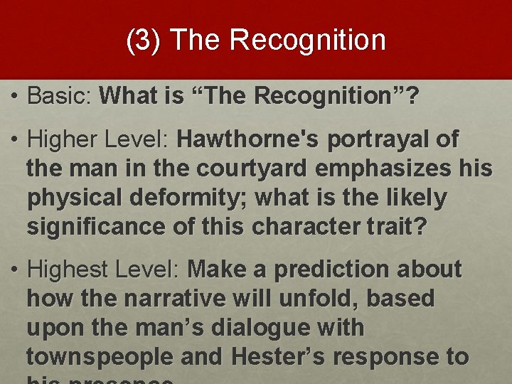 (3) The Recognition • Basic: What is “The Recognition”? • Higher Level: Hawthorne's portrayal