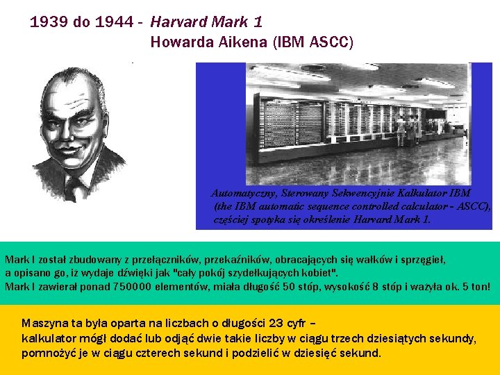1939 do 1944 - Harvard Mark 1 Howarda Aikena (IBM ASCC) Automatyczny, Sterowany Sekwencyjnie