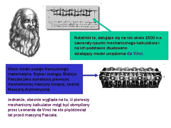 Notatniki te, datujące się na rok około 1500 n. e. zawierały rysunki mechanicznego kalkulatora