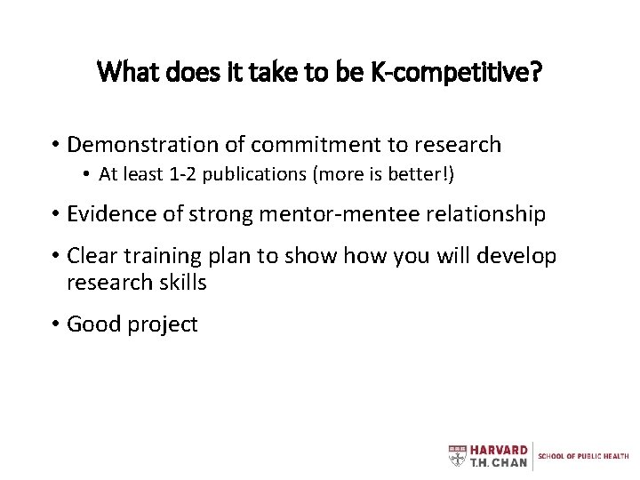 What does it take to be K-competitive? • Demonstration of commitment to research •