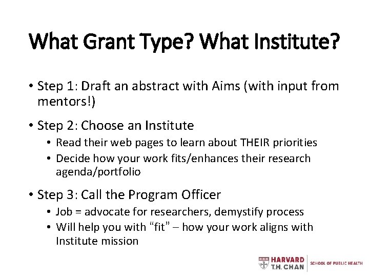 What Grant Type? What Institute? • Step 1: Draft an abstract with Aims (with