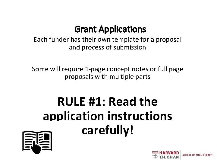 Grant Applications Each funder has their own template for a proposal and process of