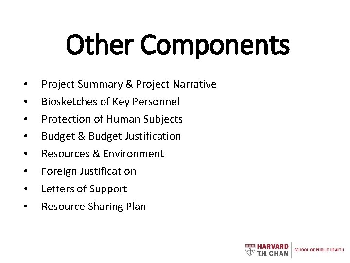 Other Components • • Project Summary & Project Narrative Biosketches of Key Personnel Protection