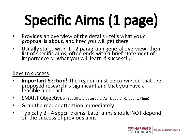 Specific Aims (1 page) • • Provides an overview of the details - tells