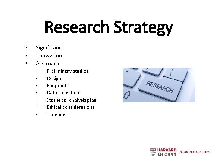 Research Strategy • • • Significance Innovation Approach • • Preliminary studies Design Endpoints