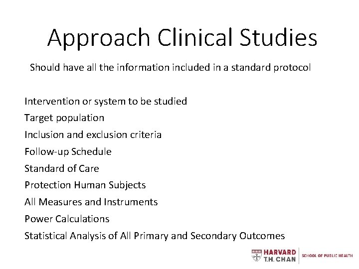 Approach Clinical Studies Should have all the information included in a standard protocol Intervention