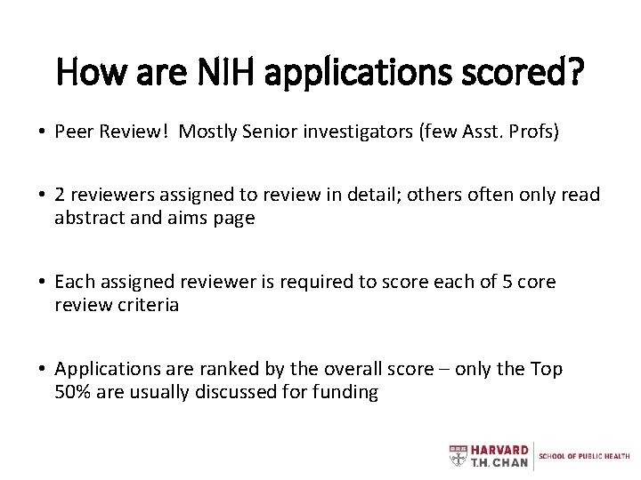 How are NIH applications scored? • Peer Review! Mostly Senior investigators (few Asst. Profs)