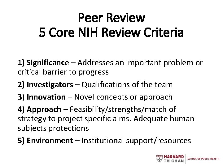 Peer Review 5 Core NIH Review Criteria 1) Significance – Addresses an important problem