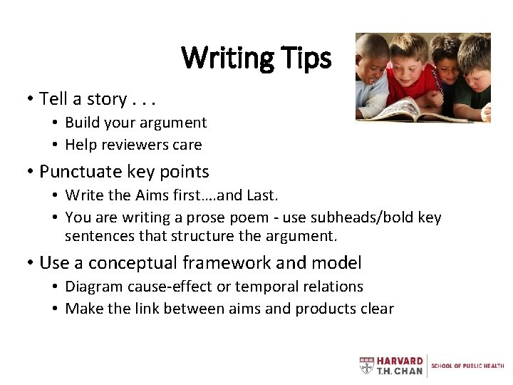 Writing Tips • Tell a story. . . • Build your argument • Help