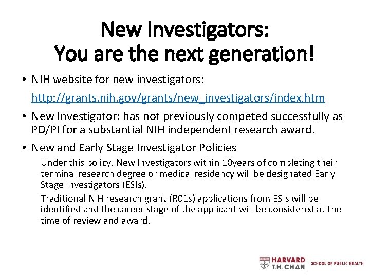 New Investigators: You are the next generation! • NIH website for new investigators: http: