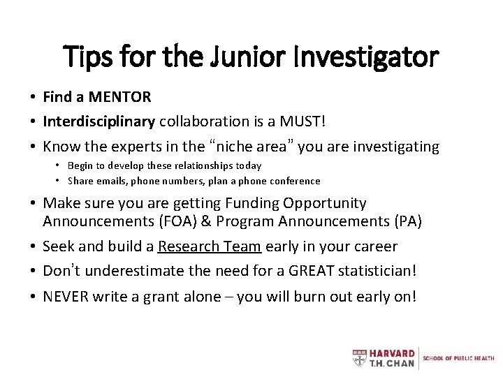 Tips for the Junior Investigator • Find a MENTOR • Interdisciplinary collaboration is a