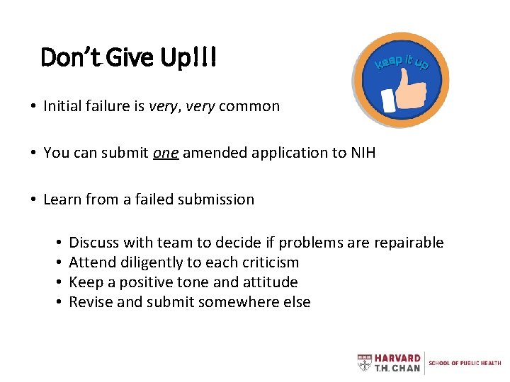 Don’t Give Up!!! • Initial failure is very, very common • You can submit