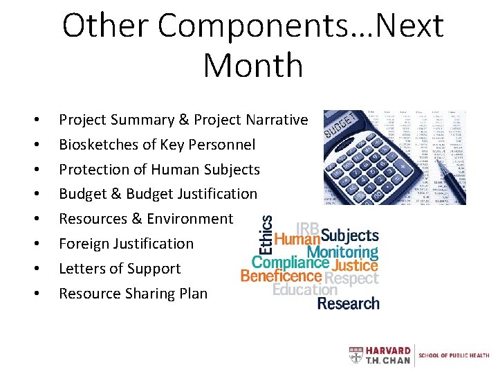 Other Components…Next Month • • Project Summary & Project Narrative Biosketches of Key Personnel