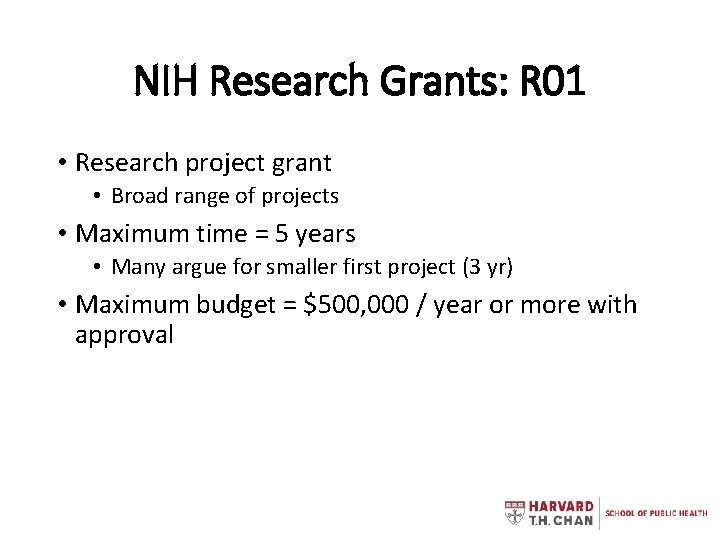 NIH Research Grants: R 01 • Research project grant • Broad range of projects