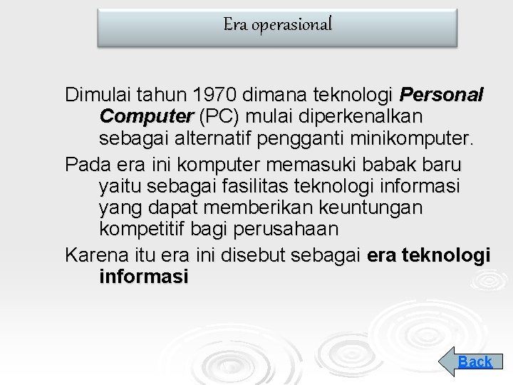 Era operasional Dimulai tahun 1970 dimana teknologi Personal Computer (PC) mulai diperkenalkan sebagai alternatif