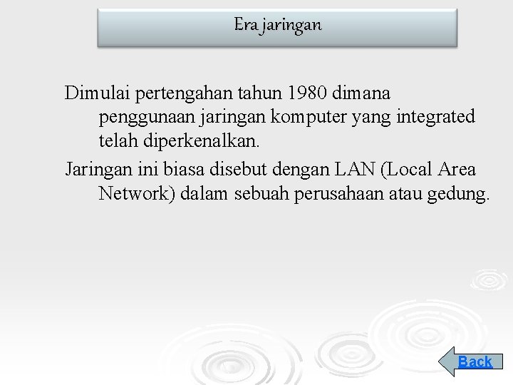 Era jaringan Dimulai pertengahan tahun 1980 dimana penggunaan jaringan komputer yang integrated telah diperkenalkan.