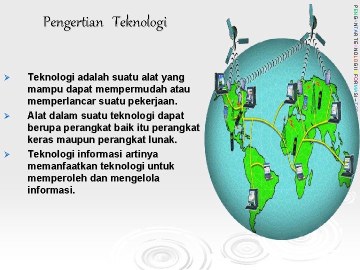 Ø Ø Ø Teknologi adalah suatu alat yang mampu dapat mempermudah atau memperlancar suatu