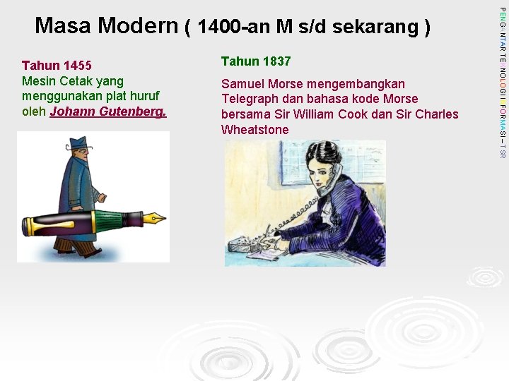 Tahun 1455 Mesin Cetak yang menggunakan plat huruf oleh Johann Gutenberg. Tahun 1837 Samuel