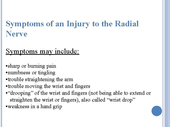 Symptoms of an Injury to the Radial Nerve Symptoms may include: • sharp or