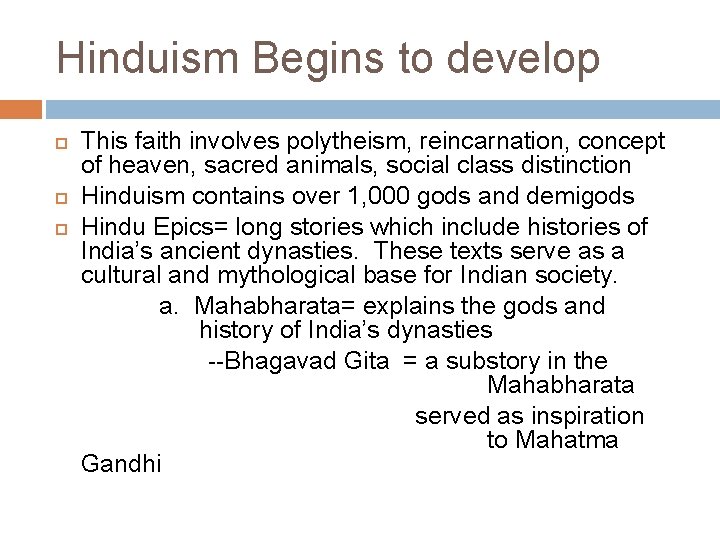 Hinduism Begins to develop This faith involves polytheism, reincarnation, concept of heaven, sacred animals,