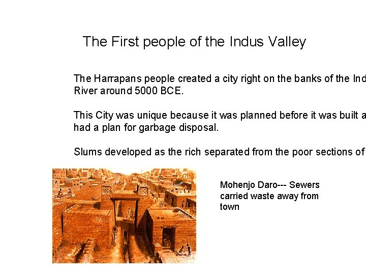 The First people of the Indus Valley The Harrapans people created a city right