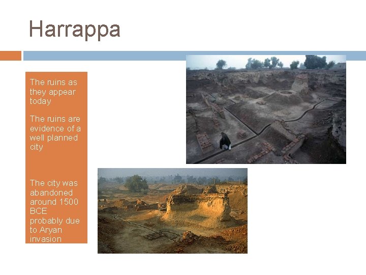 Harrappa The ruins as they appear today The ruins are evidence of a well