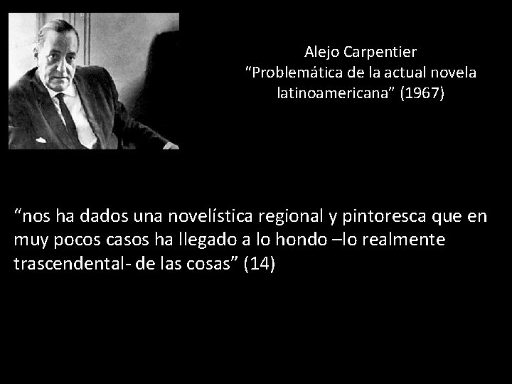 Alejo Carpentier “Problemática de la actual novela latinoamericana” (1967) “nos ha dados una novelística