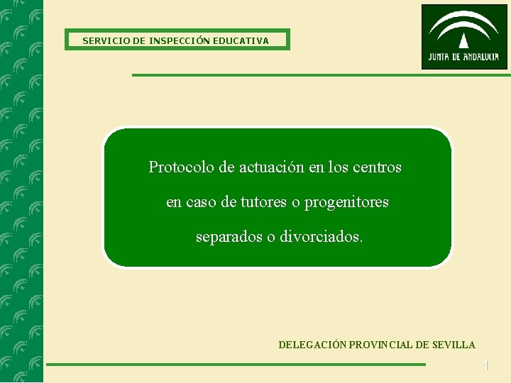 SERVICIO DE INSPECCIÓN EDUCATIVA Protocolo de actuación en los centros en caso de tutores