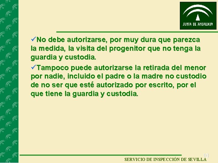 üNo debe autorizarse, por muy dura que parezca la medida, la visita del progenitor