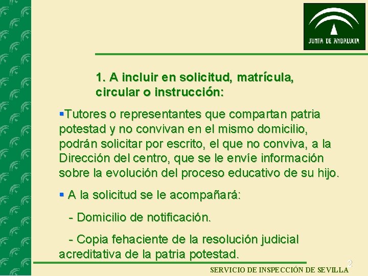 1. A incluir en solicitud, matrícula, circular o instrucción: §Tutores o representantes que compartan