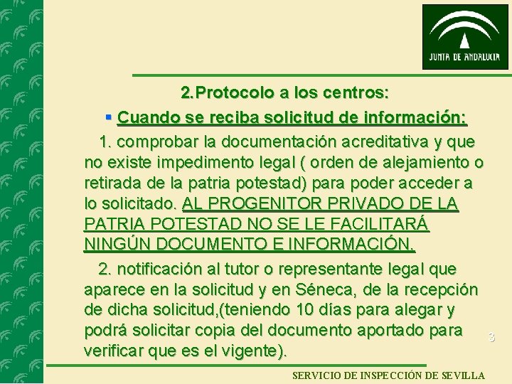 2. Protocolo a los centros: § Cuando se reciba solicitud de información: 1. comprobar