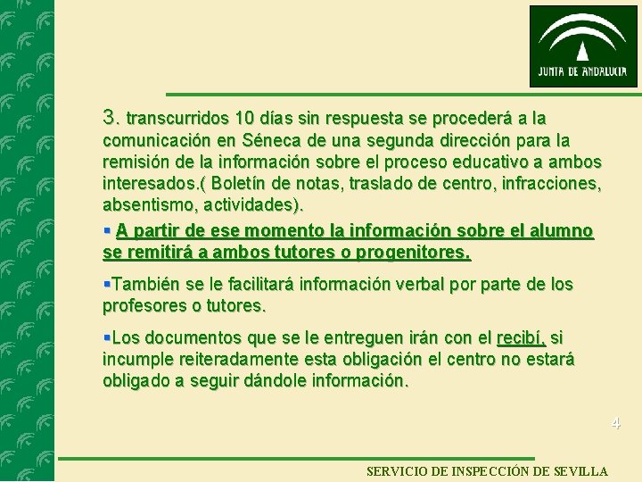 3. transcurridos 10 días sin respuesta se procederá a la comunicación en Séneca de