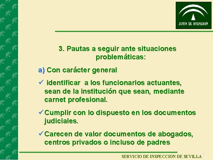 3. Pautas a seguir ante situaciones problemáticas: a) Con carácter general ü identificar a