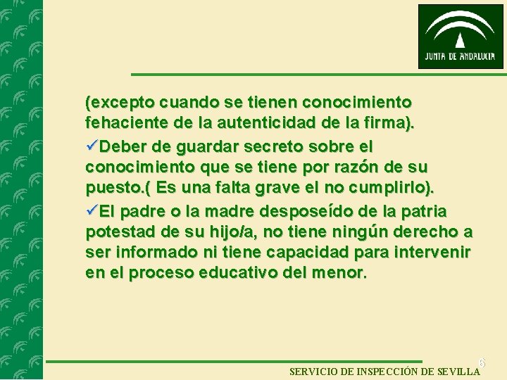 (excepto cuando se tienen conocimiento fehaciente de la autenticidad de la firma). üDeber de