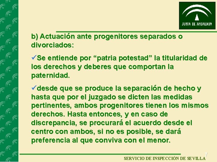 b) Actuación ante progenitores separados o divorciados: üSe entiende por “patria potestad” la titularidad