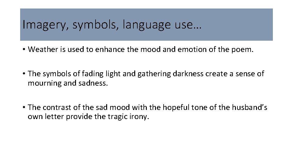 Imagery, symbols, language use… • Weather is used to enhance the mood and emotion