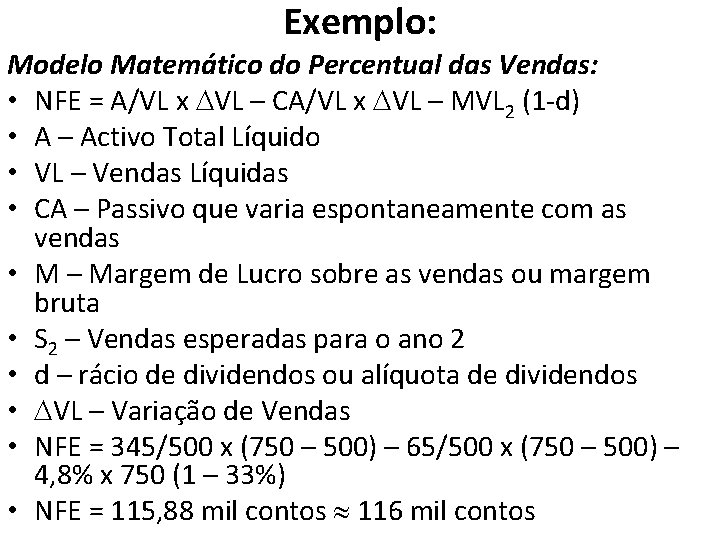 Exemplo: Modelo Matemático do Percentual das Vendas: • NFE = A/VL x VL –
