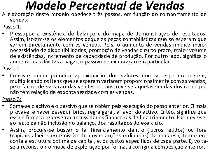 Modelo Percentual de Vendas A elaboração deste modelo obedece três passos, em função do